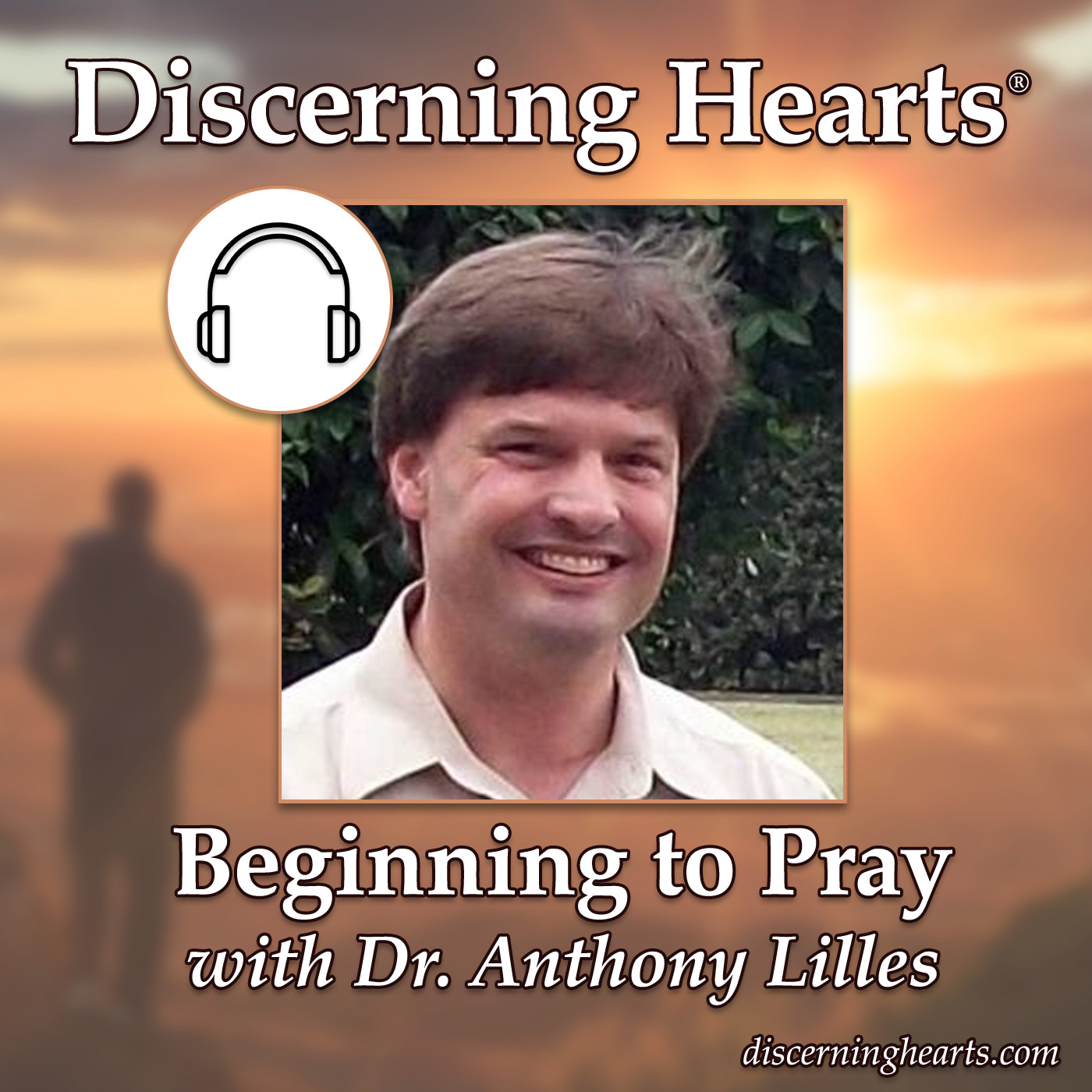 Dr. Anthony Lilles - Discerning Hearts Catholic Podcasts